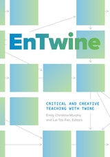 cover of EnTwine: Critical and Creative Teaching with Twine