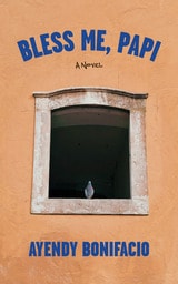 cover of Bless Me, Papi: A Novel