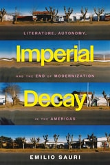 cover of Imperial Decay: Literature, Autonomy, and the End of Modernization in the Americas