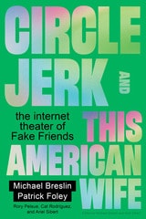 cover of Circle Jerk and This American Wife: the internet theater of Fake Friends