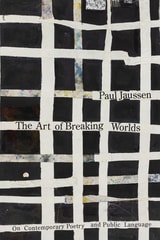 cover of The Art of Breaking Worlds: On Contemporary Poetry and Public Language