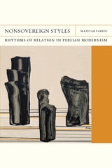 cover of Nonsovereign Styles: Rhythms of Relation in Persian Modernism