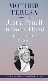cover of Mother Teresa: Just a Pencil In God's Hand: Reflections in Honor of a Saint