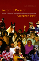 front cover of Arrernte Present, Arrernte Past