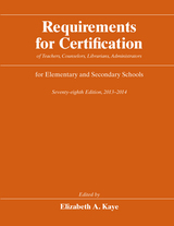 front cover of Requirements for Certification of Teachers, Counselors, Librarians, Administrators for Elementary and Secondary Schools, Seventy-eighth Edition, 2013-2014