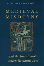 front cover of Medieval Misogyny and the Invention of Western Romantic Love