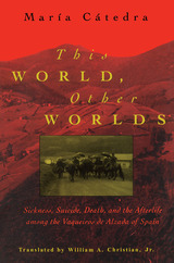 This World, Other Worlds: Sickness, Suicide, Death, and the Afterlife among the Vaqueiros de Alzada of Spain