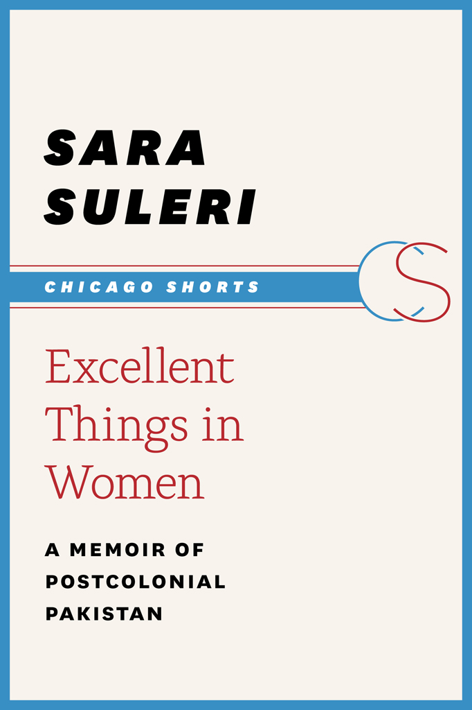 Excellent Things in Women A Memoir of Postcolonial Pakistan
