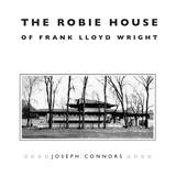 front cover of The Robie House of Frank Lloyd Wright