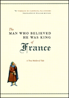 front cover of The Man Who Believed He Was King of France