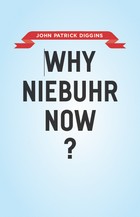 front cover of Why Niebuhr Now?