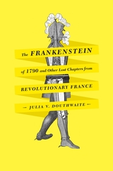front cover of The Frankenstein of 1790 and Other Lost Chapters from Revolutionary France