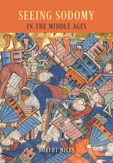 front cover of Seeing Sodomy in the Middle Ages
