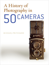 front cover of A History of Photography in Fifty Cameras