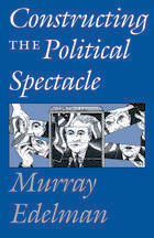 front cover of Constructing the Political Spectacle