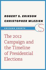 front cover of The 2012 Campaign and the Timeline of Presidential Elections