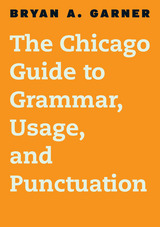 front cover of The Chicago Guide to Grammar, Usage, and Punctuation