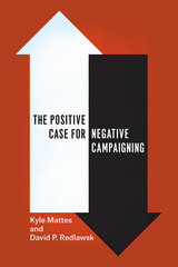 front cover of The Positive Case for Negative Campaigning