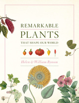 front cover of Remarkable Plants That Shape Our World