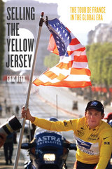 front cover of Selling the Yellow Jersey