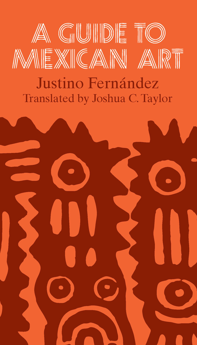 A Guide to Mexican Art From Its Beginnings to the