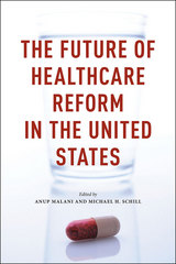 front cover of The Future of Healthcare Reform in the United States