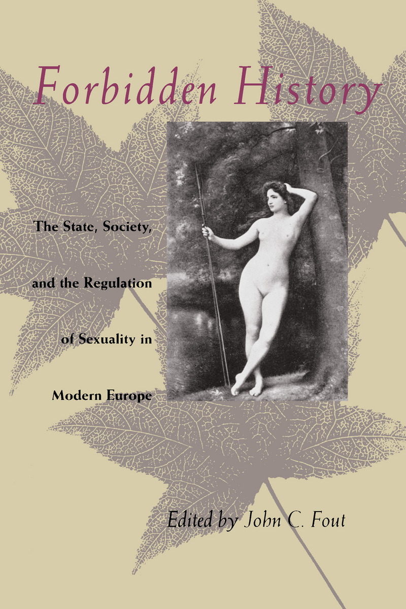 Forbidden History: The State, Society, and the Regulation of Sexuality in M...