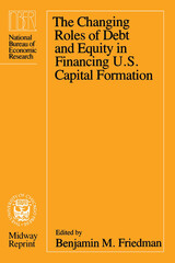 front cover of The Changing Roles of Debt and Equity in Financing U.S. Capital Formation