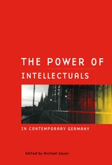 front cover of The Power of Intellectuals in Contemporary Germany