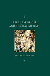 front cover of Abraham Geiger and the Jewish Jesus