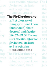 The PhDictionary: A Glossary of Things You Don't Know (but Should) about Doctoral and Faculty Life