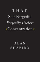 front cover of That Self-Forgetful Perfectly Useless Concentration