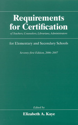 front cover of Requirements for Certification of Teachers, Counselors, Librarians, Administrators for Elementary and Secondary Schools, Seventy-first Edition, 2006-2007