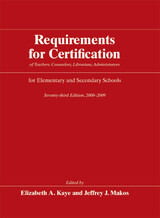 front cover of Requirements for Certification of Teachers, Counselors, Librarians, and Administrators for Elementary and Secondary Schools, Seventy-third Edition, 2008-2009