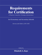front cover of Requirements for Certification of Teachers, Counselors, Librarians, Administrators for Elementary and Secondary Schools, Seventy-sixth Edition, 2011-2012
