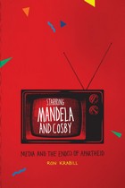 front cover of Starring Mandela and Cosby