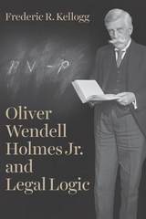 front cover of Oliver Wendell Holmes Jr. and Legal Logic