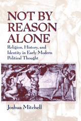 front cover of Not by Reason Alone