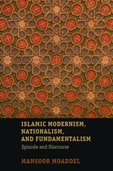 front cover of Islamic Modernism, Nationalism, and Fundamentalism