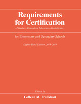 front cover of Requirements for Certification of Teachers, Counselors, Librarians, Administrators for Elementary and Secondary Schools, Eighty-Third Edition, 2018–2019