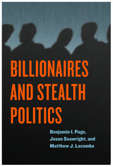 front cover of Billionaires and Stealth Politics