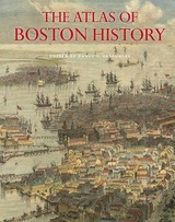 front cover of The Atlas of Boston History