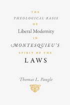 front cover of The Theological Basis of Liberal Modernity in Montesquieu's 