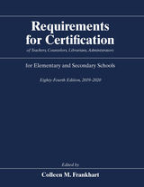 front cover of Requirements for Certification of Teachers, Counselors, Librarians, Administrators for Elementary and Secondary Schools, Eighty-Fourth Edition, 2019-2020
