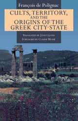 front cover of Cults, Territory, and the Origins of the Greek City-State