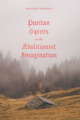 front cover of Puritan Spirits in the Abolitionist Imagination