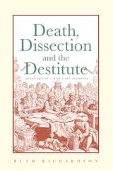 front cover of Death, Dissection and the Destitute