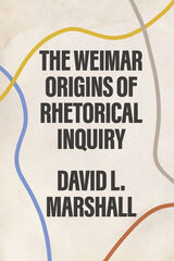front cover of The Weimar Origins of Rhetorical Inquiry