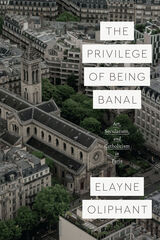 front cover of The Privilege of Being Banal