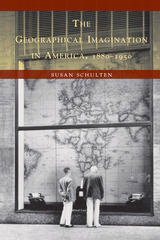 front cover of The Geographical Imagination in America, 1880-1950
